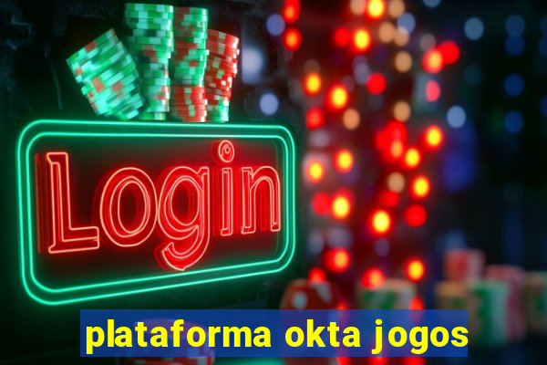 plataforma okta jogos